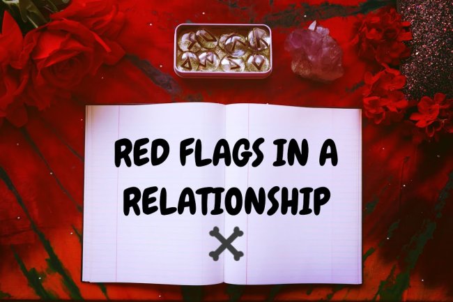 RED FLAGS TO LOOK OUT FOR IN A WOMAN