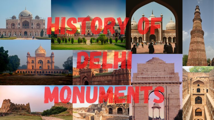 History Of Delhi Monuments